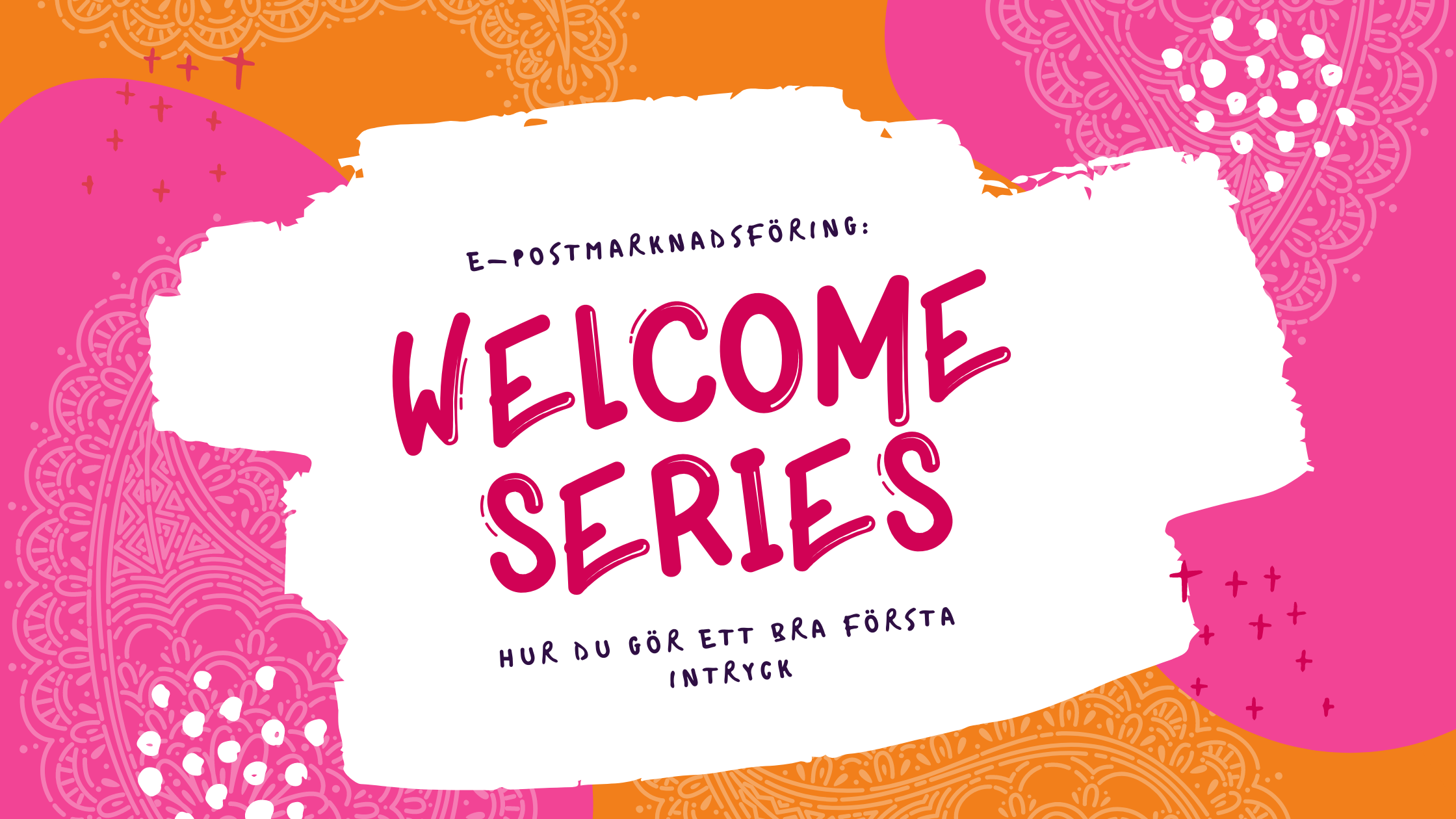 Welcome series - Hur du gör ett bra första intryck med e-post